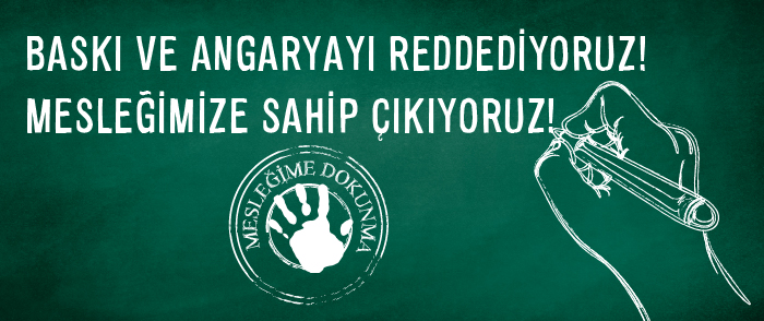 Baskı ve Angaryayı Reddediyoruz! Mesleğimize Sahip Çıkıyoruz!