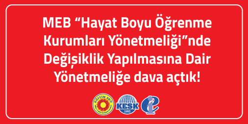 MEB Hayat Boyu Öğrenme Kurumları Yönetmeliğinde Değişiklik Yapılmasına Dair Yönetmeliğe Dava Açtık!