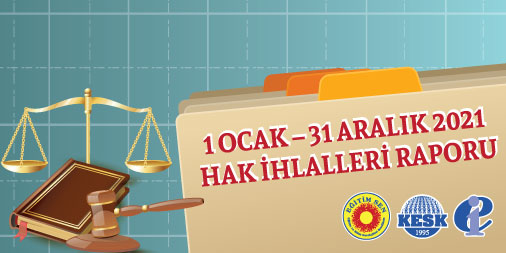 1 Ocak-31 Aralık 2021 Dönemi Hak İhlalleri Raporu
