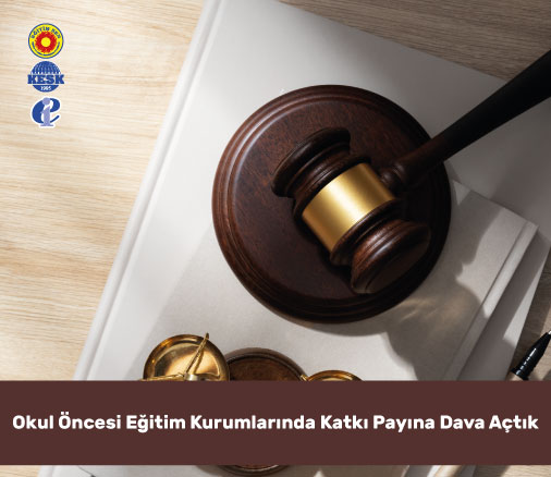 Okul Öncesi Eğitim Kurumlarında Katkı Payına Dava Açtık