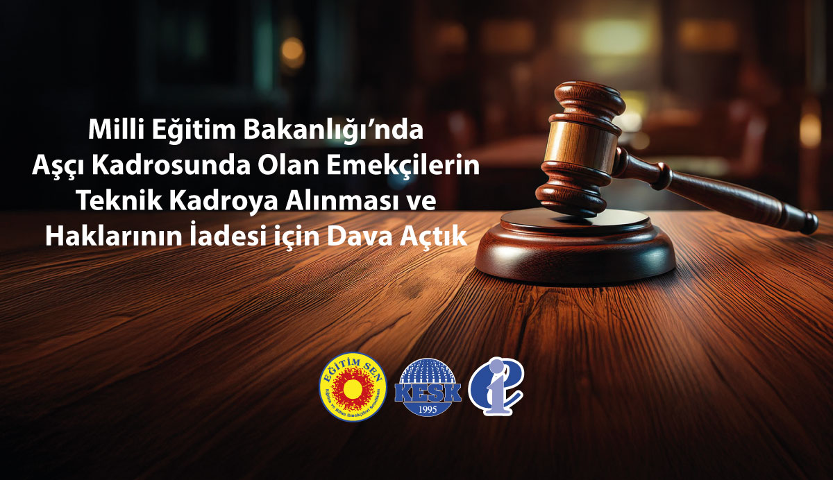 MEB'de Aşçı Kadrosunda Olan Emekçilerin Teknik Kadroya Alınması ve Haklarının İadesi İçin Dava Açtık