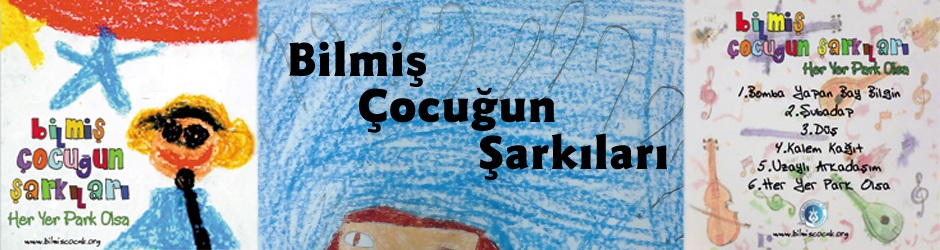 Bizim Çocuklarımız İçin Bilmiş Çocuğun Şarkıları