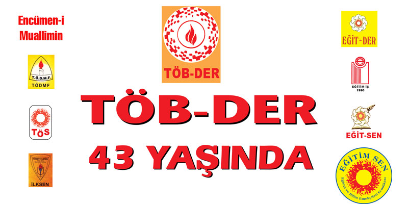 Eğitim Emekçileri Mücadelesinin Önemli Kilometre Taşlarından Birisi Olan TÖB-DER 43 Yaşında!