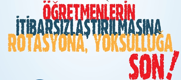 Nitelikli Eğitim, Nitelikli Öğretmenle Mümkündür! Öğretmenlerin Sorunları Çözülmeli, Talepleri Karşılanmalıdır!