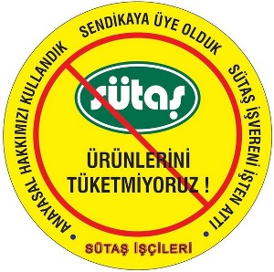 Sütaş İşçilerinin Haklı Mücadelesini Destekliyor, Sütaş Ürünlerini Boykot Ediyoruz!