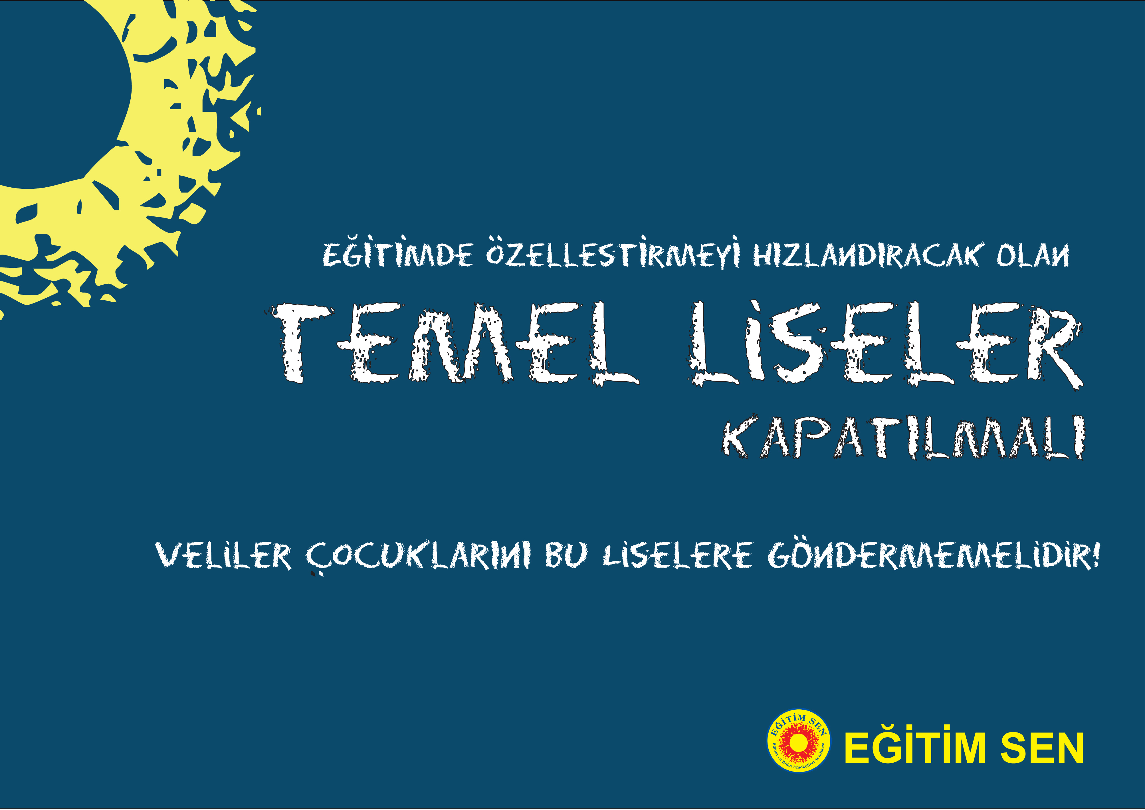 Eğitimde Özelleştirmeyi Hızlandıran Temel Liseler Kapatılmalı,  Veliler Çocuklarını Bu Liselere Göndermemelidir!