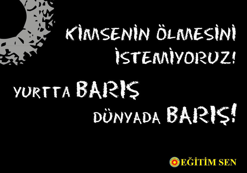 Savaş Politikalarına Derhal Son Verilmelidir!