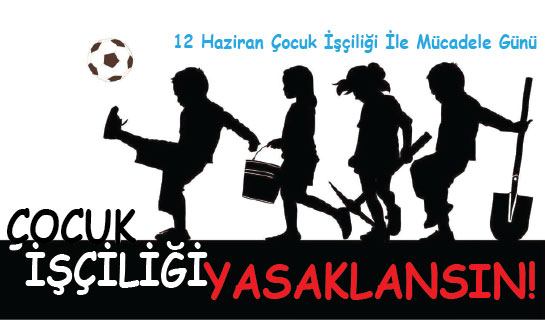 Çocuk İşçiliği İle Gerçek Mücadele, Çocuk İşçiliğinin Yasaklanmasıyla Mümkündür!