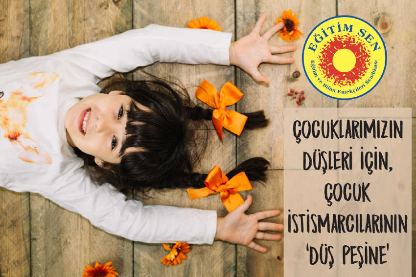 Çocuklarımızın Düşleri İçin, Çocuk İstismarcılarının Düş Peşine!