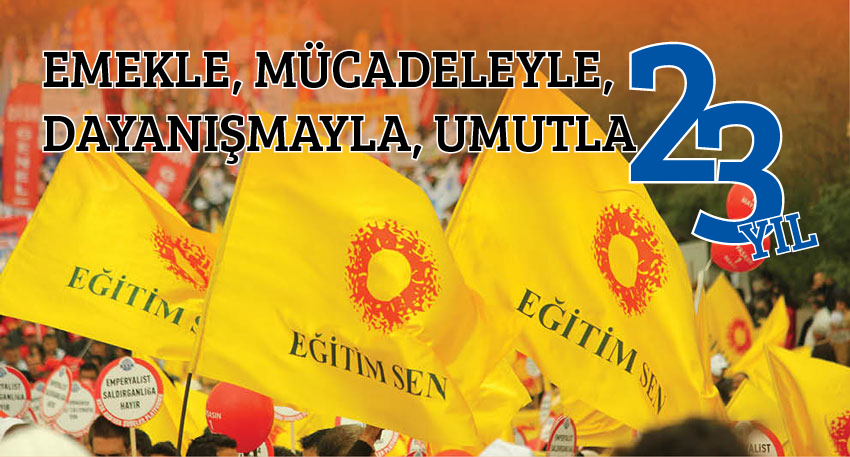 Eğitim Sen’in 23. Mücadele Yılı Kutlu Olsun!