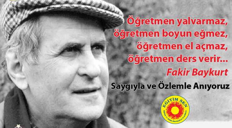 Fakir Baykurt’u Ölümünün 19. Yılında Saygıyla Anıyoruz