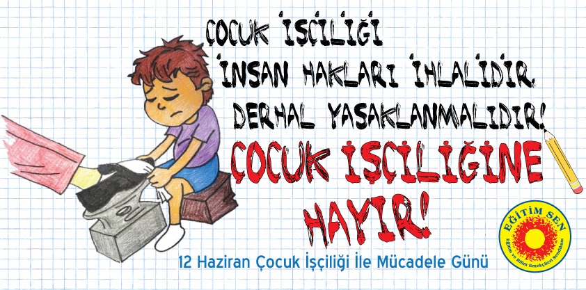 Çocuk İşçiliğine Gerçekten Son Verilmek İsteniyorsa, Çocuk İşçi Çalıştırılması Yasaklanmalıdır!