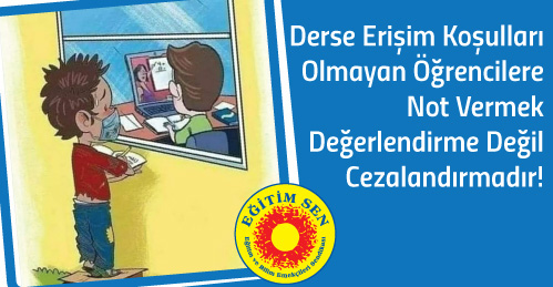 Derse Erişim Koşulları Olmayan Öğrenciye Not Vermek Değerlendirme Değil Cezalandırmadır!
