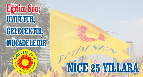 Eğitim Sen’in 25. Mücadele Yılı Kutlu Olsun!