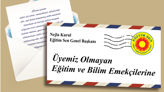 Genel Başkanımızdan Üyemiz Olmayan Eğitim ve Bilim Emekçilerine Mektup