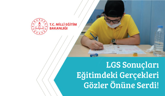 LGS Sonuçları Eğitimdeki Gerçekleri Gözler Önüne Serdi!