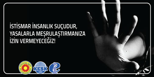 İstismar İnsanlık Suçudur, Yasalarla Meşrulaştırmanıza İzin Vermeyeceğiz!