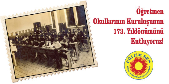 Öğretmen Okullarının Kuruluşunun 173. Yıldönümünü Kutluyoruz!
