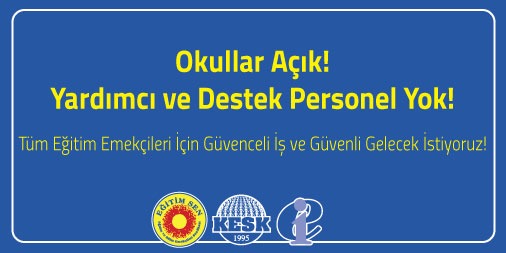 Okullar Açık! Yardımcı ve Destek Personel Yok!