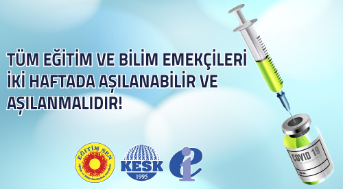 Tüm Eğitim ve Bilim Emekçileri İki Haftada Aşılanabilir ve Aşılanmalıdır!