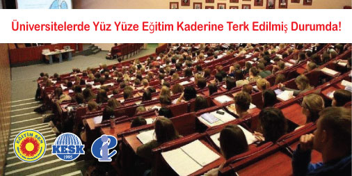 Üniversitelerde Yüz Yüze Eğitim Kaderine Terk Edilmiş Durumda!