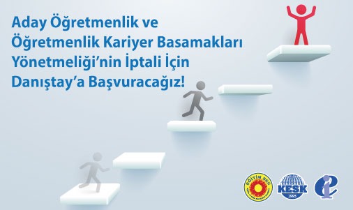 Aday Öğretmenlik ve Öğretmenlik Kariyer Basamakları Yönetmeliği'nin İptali İçin Danıştay'a Başvuracağız!
