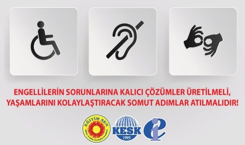Engellilerin Sorunlarına Kalıcı Çözümler Üretilmeli, Yaşamlarını Kolaylaştıracak Somut Adımlar Atılmalıdır!