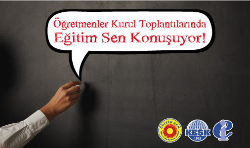 Öğretmenler Kurul Toplantılarında Eğitim Sen Konuşuyor!