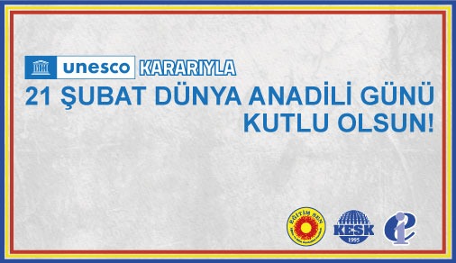 21 Şubat Dünya Anadili Günü Kutlu Olsun!