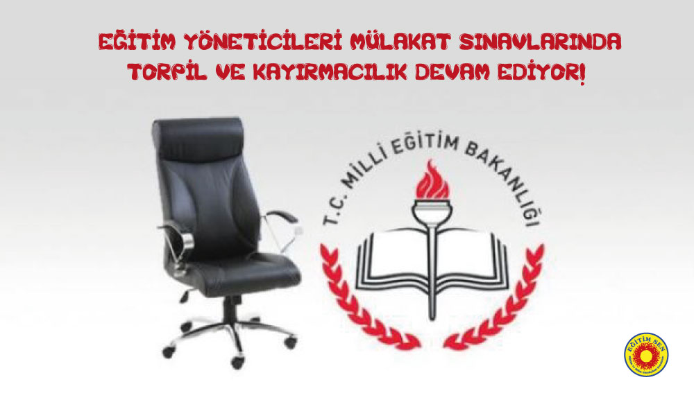 Eğitim Yöneticileri Mülakat Sınavlarında Torpil ve Kayırmacılık Devam Ediyor!