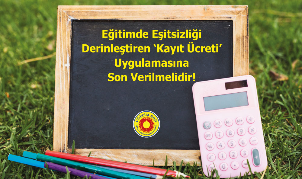Eğitimde Eşitsizliği Derinleştiren ‘Kayıt Ücreti’ Uygulamasına Son Verilmelidir!