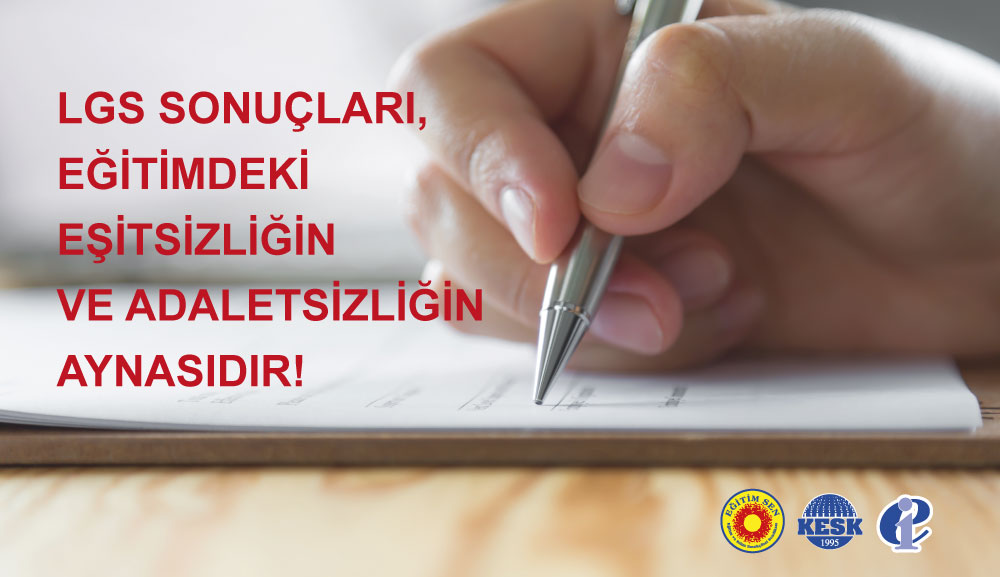 Liselere Geçiş Sınavı Sonuçları, Eğitimdeki Eşitsizliğin ve Adaletsizliğin Aynasıdır!