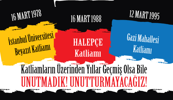 Mart Ayında Yaşanan Katliamları Unutmadık, Unutturmayacağız!