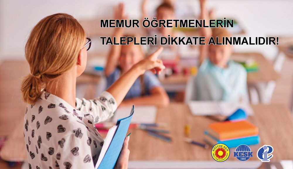Memur Öğretmenlerin Talepleri Dikkate Alınmalıdır!