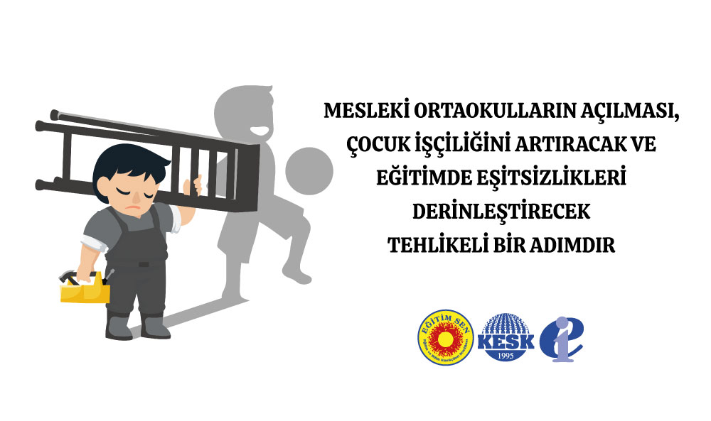 Mesleki Ortaokulların Açılması, Çocuk İşçiliğini Artıracak ve Eğitimde Eşitsizlikleri Derinleştirecek Tehlikeli Bir Adımdır