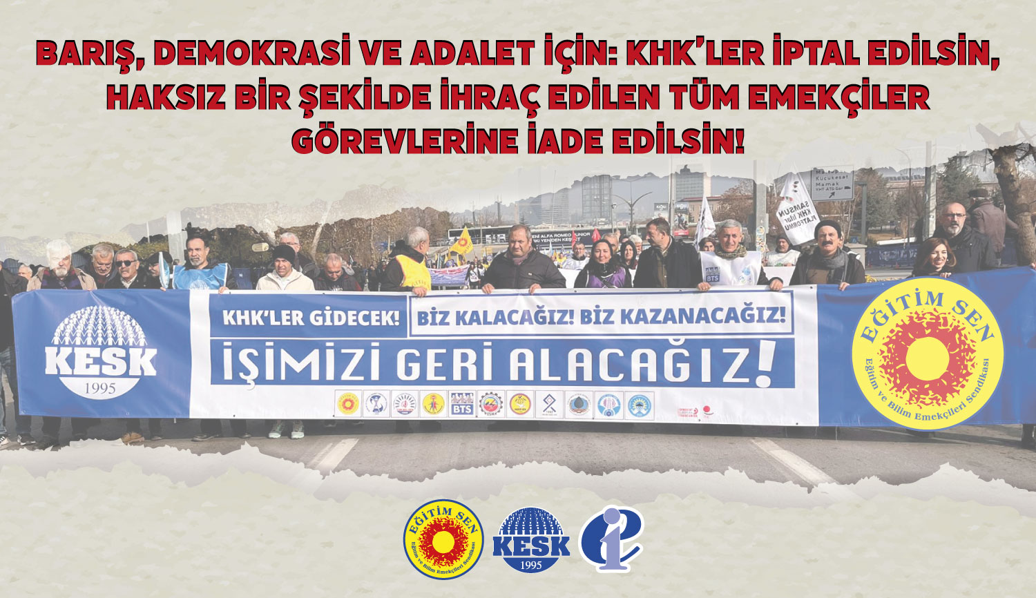 Barış, Demokrasi ve Adalet İçin: KHK’ler İptal Edilsin, Haksız Bir Şekilde İhraç Edilen Tüm Emekçiler Görevlerine İade Edilsin!
