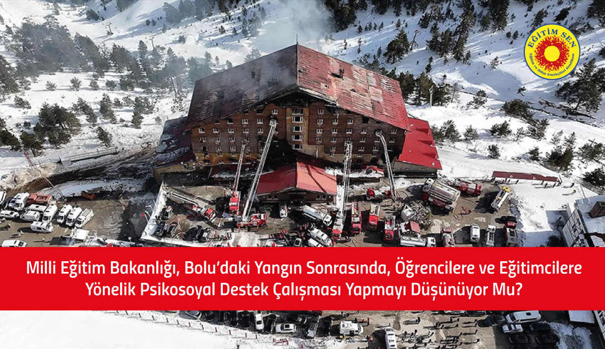 Milli Eğitim Bakanlığı, Bolu’daki Yangın Sonrasında Öğrencilere ve Eğitimcilere Yönelik Psikosoyal Destek Çalışması Yapmayı Düşünüyor mu?